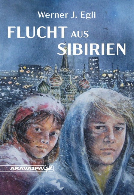 Flucht aus Sibirien - Werner J. Egli