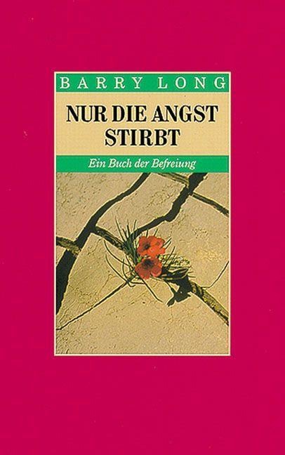 Nur die Angst stirbt - Barry Long