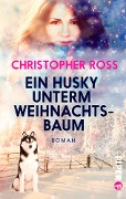 Cover-Bild zum Titel 'Ein Husky unterm Weihnachtsbaum' von 'Christopher Ross'