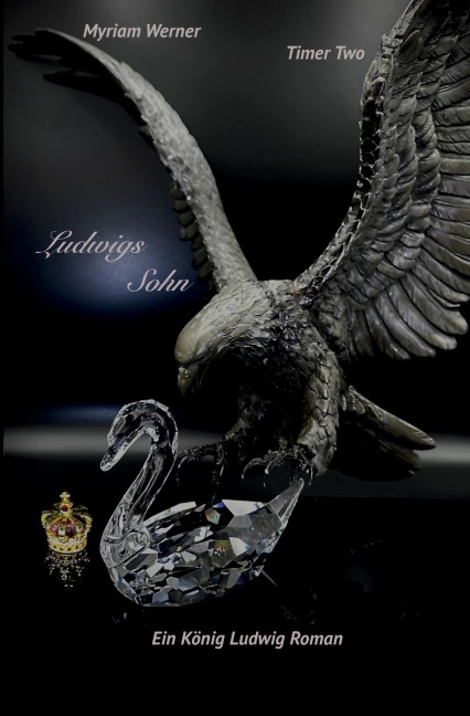 Ludwigs Sohn - Ein König Ludwig Roman - Myriam Werner