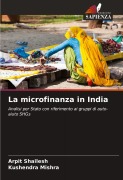Cover-Bild zum Titel 'La microfinanza in India' von 'Arpit Shailesh, Kushendra Mishra'