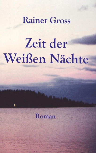 Zeit der Weißen Nächte - Rainer Gross
