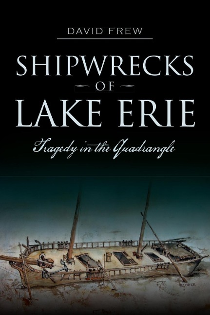 Shipwrecks of Lake Erie - David Frew