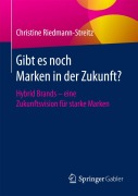 Cover-Bild zum Titel 'Gibt es noch Marken in der Zukunft?' von 'Christine Riedmann-Streitz'