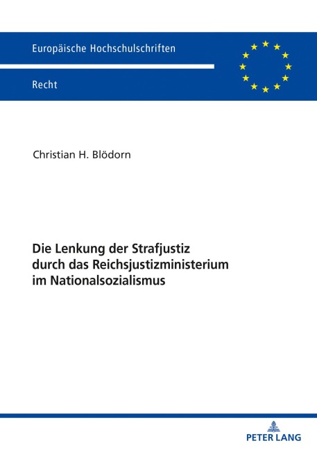 Die Lenkung der Strafjustiz durch das Reichsjustizministerium im Nationalsozialismus - Christian H. Blödorn Die Lenkung der Strafjustiz durch das Reichsjustizministerium im Nationalsozialismus - Christian H. Blödorn