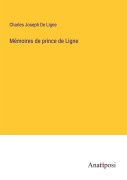 Cover-Bild zum Titel 'Mémoires de prince de Ligne' von 'Charles Joseph De Ligne'