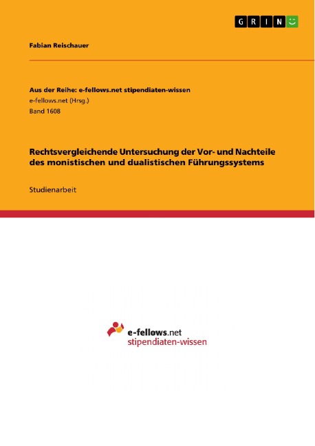 Rechtsvergleichende Untersuchung der Vor- und Nachteile des monistischen und dualistischen Führungssystems - Fabian Reischauer