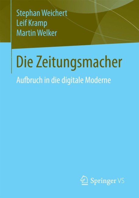 Die Zeitungsmacher - Stephan Weichert, Martin Welker, Leif Kramp