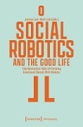 Cover-Bild zum Titel 'Social Robotics and the Good Life' von ''