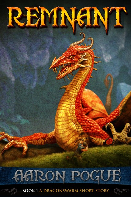 Remnant (A Dragonswarm Short Story, #1) - Aaron Pogue