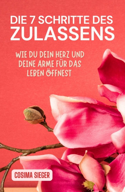 Die 7 Schritte des Zulassens - Cosima Sieger