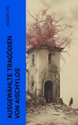 Cover-Bild zum Titel 'Ausgewählte Tragödien von Aischylos' von 'Aischylos'