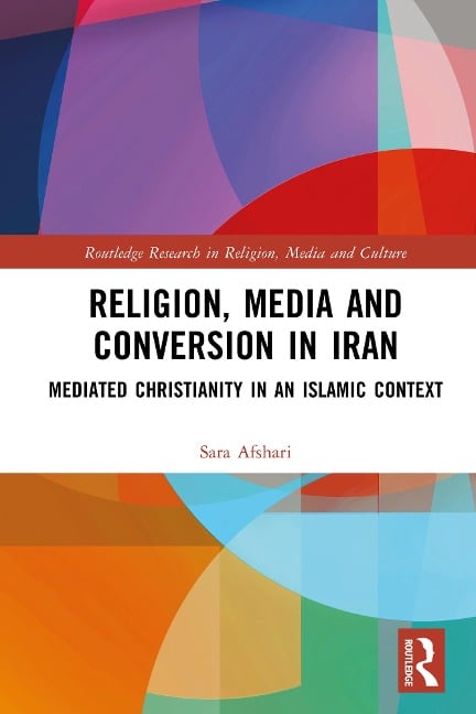 Religion, Media and Conversion in Iran - Sara Afshari