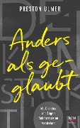 Cover-Bild zum Titel 'Anders als geglaubt - Mit Christus vor Augen Dekonstruktion verstehen' von 'Preston Ulmer'