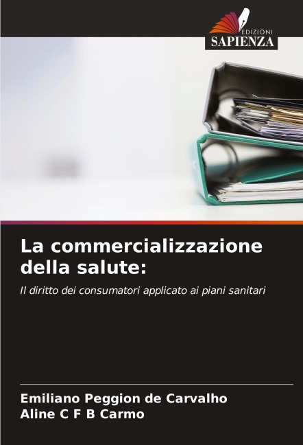 La commercializzazione della salute: - Emiliano Peggion de Carvalho, Aline C F B Carmo
