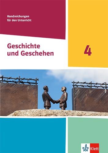Geschichte und Geschehen 4. Handreichungen für den Unterricht Klasse 10 (G9). Ausgabe Hessen, Saarland Gymnasium - 
