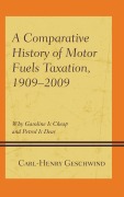 Cover-Bild zum Titel 'A Comparative History of Motor Fuels Taxation, 1909-2009' von 'Carl-Henry Geschwind'