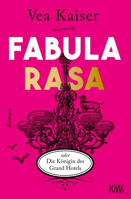Fabula Rasa oder Die Königin des Grand Hotels - Vea Kaiser