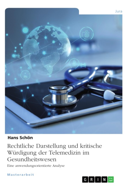 Rechtliche Darstellung und kritische Würdigung der Telemedizin im Gesundheitswesen - Hans Schön