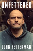 Cover-Bild zum Titel 'Unfettered' von 'John Fetterman'
