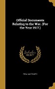 Official Documents Relating to the War. (For the Year 1917.) - 