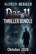 Cover-Bild zum Titel 'Das 11 Thriller Bundle Oktober 2026' von 'Alfred Bekker'
