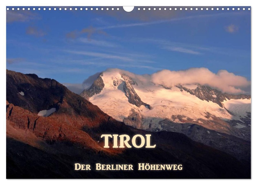 TIROL - Der Berliner Höhenweg (Wandkalender 2026 DIN A3 quer), CALVENDO Monatskalender - Günter Zöhrer