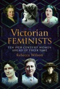 Cover-Bild zum Titel 'Victorian Feminists' von 'Rebecca Sophia Katherine Wilson'