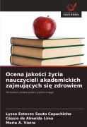 Cover-Bild zum Titel 'Ocena jako¿ci ¿ycia nauczycieli akademickich zajmuj¿cych si¿ zdrowiem' von 'Lyssa Esteves Souto Capuchinho, Cássio de Almeida Lima, Maria A. Vieira'