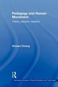 Pedagogy and Human Movement - Richard Tinning