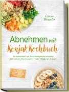 Cover-Bild zum Titel 'Abnehmen mit Konjak Kochbuch: Die leckersten Low-Carb-Rezepte für schnellen Fettverlust ohne Hungern - mehr Sättigung & Energie - inkl. 30-Tage-Ernährungsplan, Brote & Brötchen, Soßen & Dips' von 'Leonie Henseler'