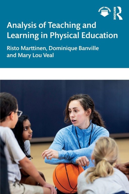 Analysis of Teaching and Learning in Physical Education - Risto Marttinen, Dominique Banville, Mary Lou Veal