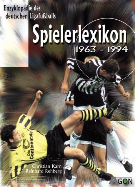 Enzyklopädie des deutschen Ligafussballs 09. Spielerlexikon 1963 bis 1994 - Christian Karn, Reinhard Rehberg