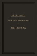 Praktische Erfahrungen im Maschinenbau in Werkstatt und Betrieb - A. Elfes, Robert Grimshaw