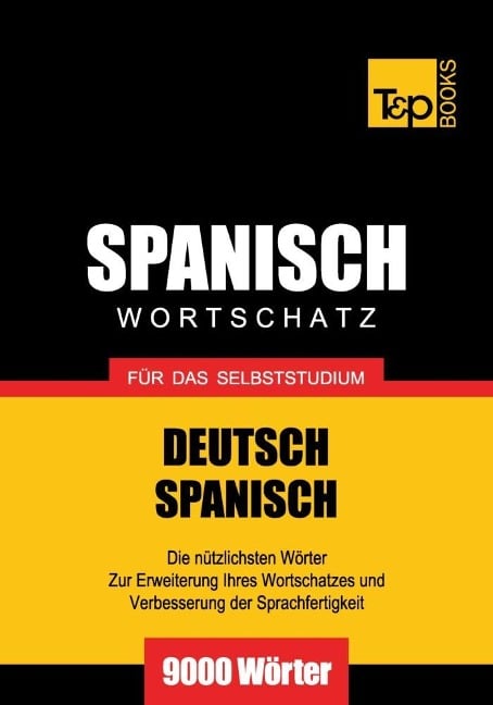 Wortschatz Deutsch-Spanisch für das Selbststudium - 9000 Wörter - Andrey Taranov