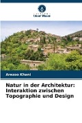Cover-Bild zum Titel 'Natur in der Architektur: Interaktion zwischen Topographie und Design' von 'Arezoo Khani'