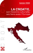 Cover-Bild zum Titel 'La Croatie, son histoire culturelle, ses liens avec l'Europe' von 'Gabrijela Vidan'