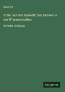 Cover-Bild zum Titel 'Almanach der Kaiserlichen Akademie der Wissenschaften' von 'Anonym'