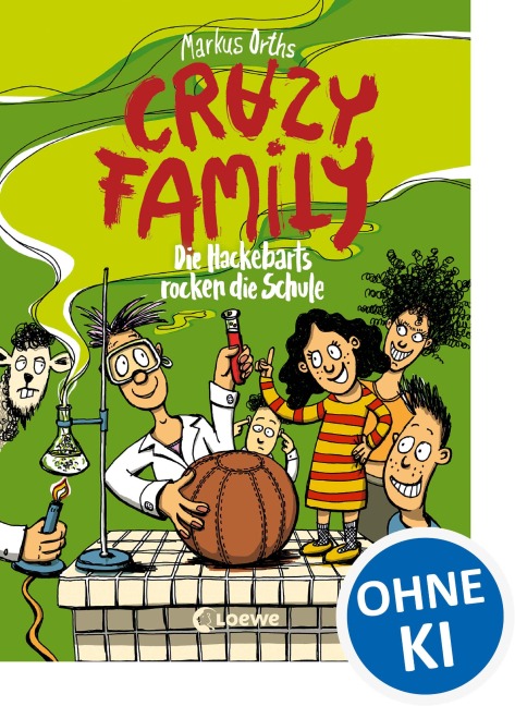 Crazy Family (Band 5) - Die Hackebarts rocken die Schule - Markus Orths