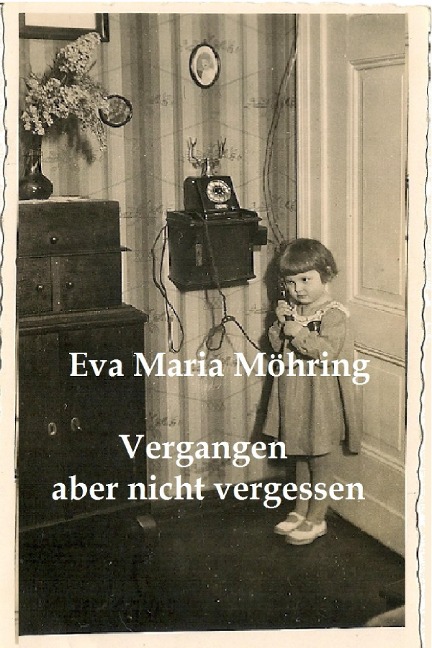 Vergangen aber nicht vergessen - Eva Maria Möhring
