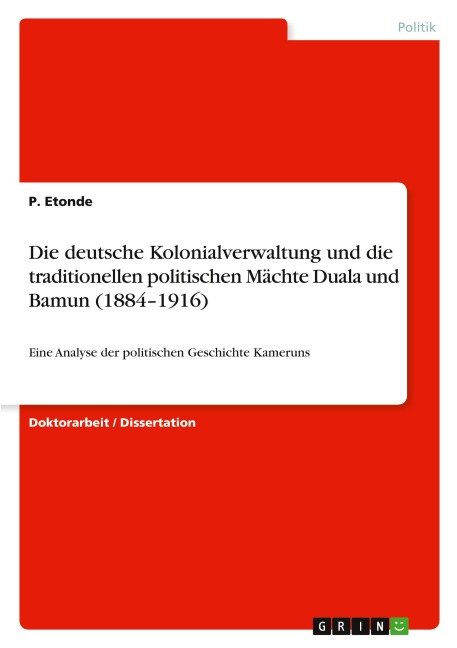 Die deutsche Kolonialverwaltung und die traditionellen politischen Mächte Duala und Bamun (1884-1916) - P. Etonde