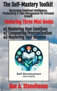 Cover-Bild zum Titel 'The Self-Mastery Toolkit: Harnessing Emotional Intelligence, Productivity & Time Management for Personal Growth (The Self-Development Mini Series, #0)' von 'Rae A. Stonehouse'