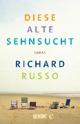 Cover-Bild zum Titel 'Diese alte Sehnsucht' von 'Richard Russo'