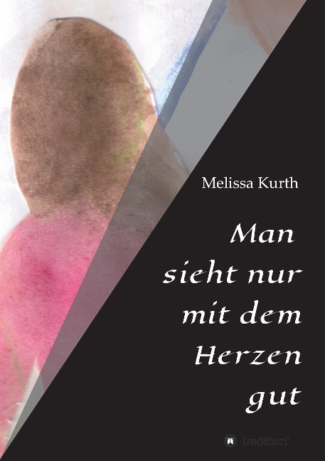 Man sieht nur mit dem Herzen gut - Melissa Kurth