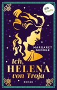 Cover-Bild zum Titel 'Ich, Helena von Troja' von 'Margaret George'