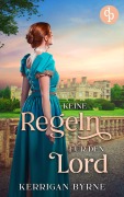 Cover-Bild zum Titel 'Keine Regeln für den Lord' von 'Kerrigan Byrne'