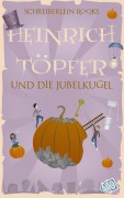 Cover-Bild zum Titel 'Heinrich Töpfer und die Jubelkugel' von 'Detlef Köhne'