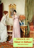 Cover-Bild zum Titel 'Rätsel im Ballsaal. Historischer Roman' von 'Catherine St. John'