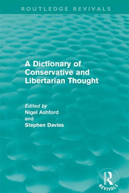 A Dictionary of Conservative and Libertarian Thought (Routledge Revivals) - 