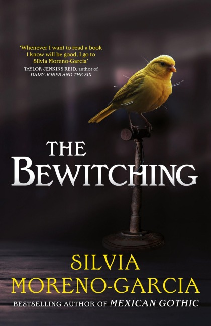 The Bewitching - Silvia Moreno-Garcia